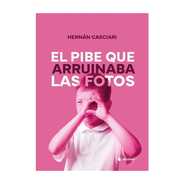 Libro El Pibe Que Arruinaba Las Fotos de Hernán Casciari