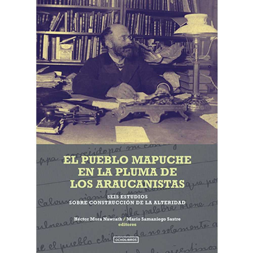 Libro El Pueblo Mapuche En La Pluma De Los Araucanistas