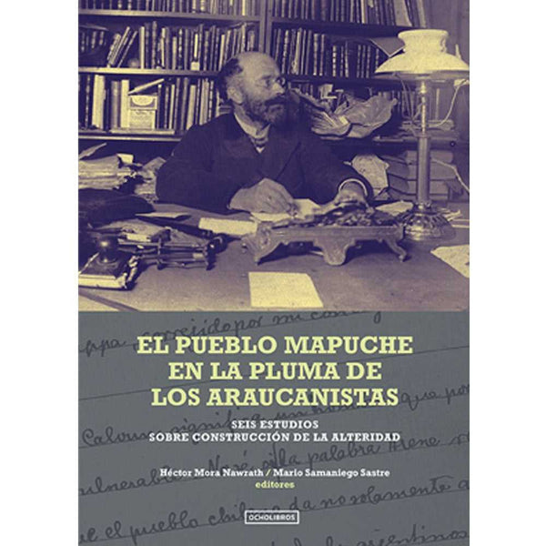 Libro El Pueblo Mapuche En La Pluma De Los Araucanistas