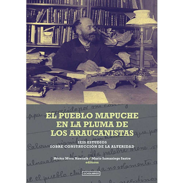 Libro El Pueblo Mapuche En La Pluma De Los Araucanistas