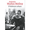 Libro El Robinsón Urbano    De Antonio Muñoz Molina        - Booket