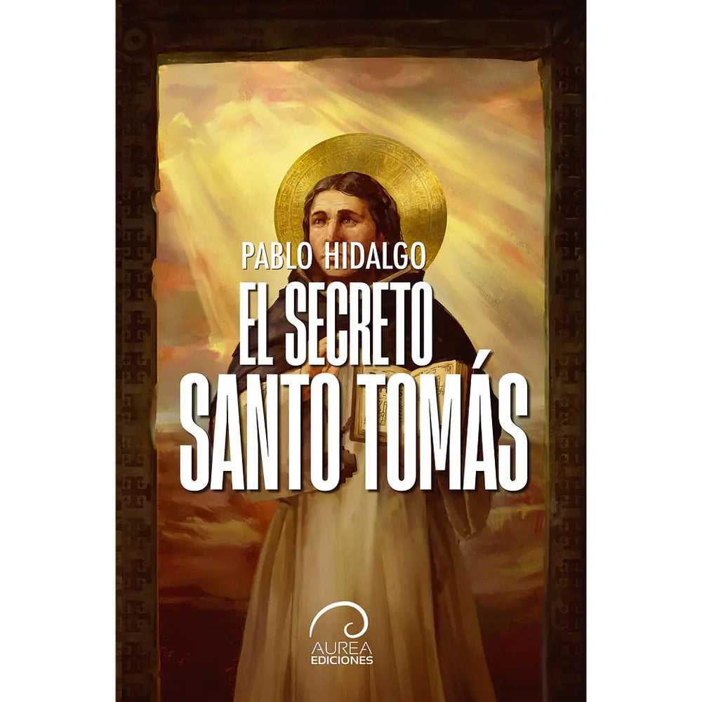 Libro El Secreto Santo Tomás De Pablo Hidalgo - Aurea
