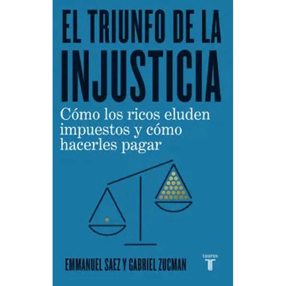 Libro El Triunfo De La Injusticia de Emmanuel Saez Y Gabriel Zucman