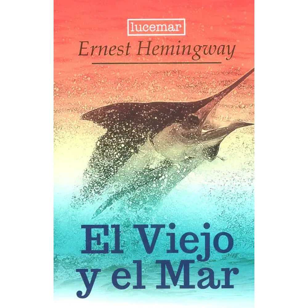 Libro El Viejo Y El Mar de Ernest Hemingway - LUCEMAR