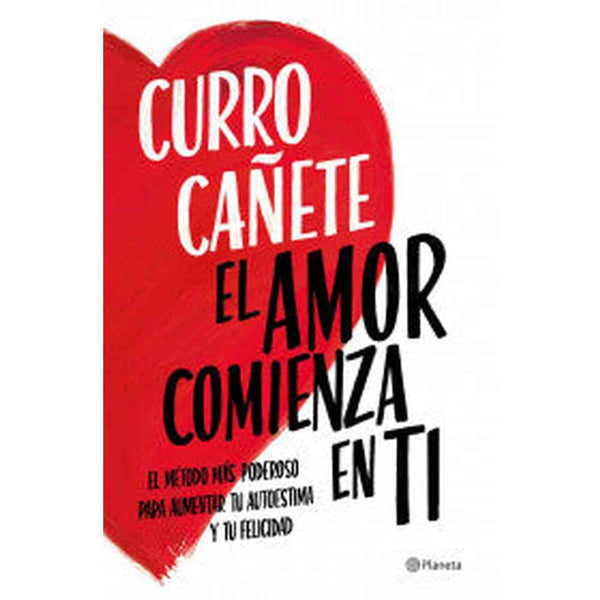 Libro El amor comienza en ti de Curro Cañete - Planeta