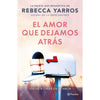 Libro El Amor Que Dejamos Atrás                          De Rebecca Yarros  - Planeta