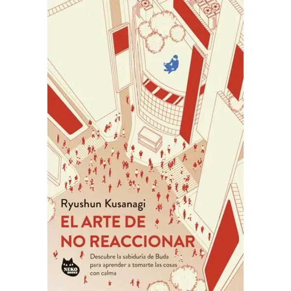 Libro El arte de no reaccionar de Ryushun Kusanagi - Planeta