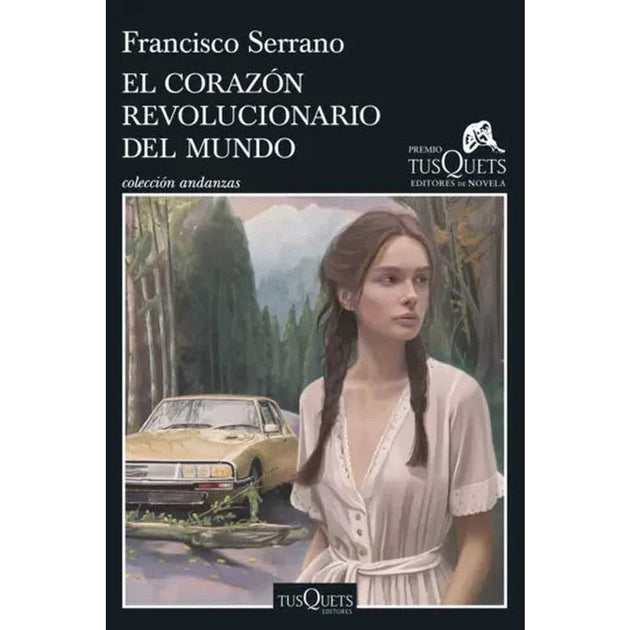 Libro El corazón revolucionario del mundo de Francisco Serrano - Tusquets