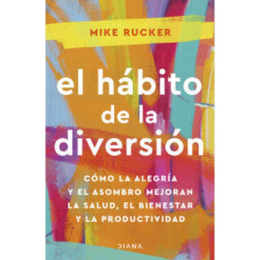 Libro El hábito de la diversión de Mike Rucker - Diana