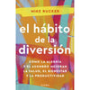 Libro El Hábito De La Diversión                          De Mike Rucker     - Diana