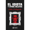 Libro El Idiota Y Otros Relatos (Tapa Dura) De Dostoyevski, Fiódor - Plutón