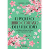 Libro El Pequeño Libro Coreano De La Felicidad De Barbara J. Zitwer - Diana