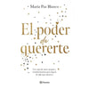 Libro El Poder De Quererte De María Paz Blanco - Booket