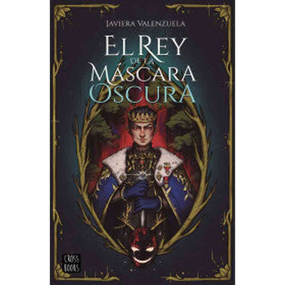 Libro El rey de la máscara oscura de Javiera Valenzuela - Crossbooks Chile