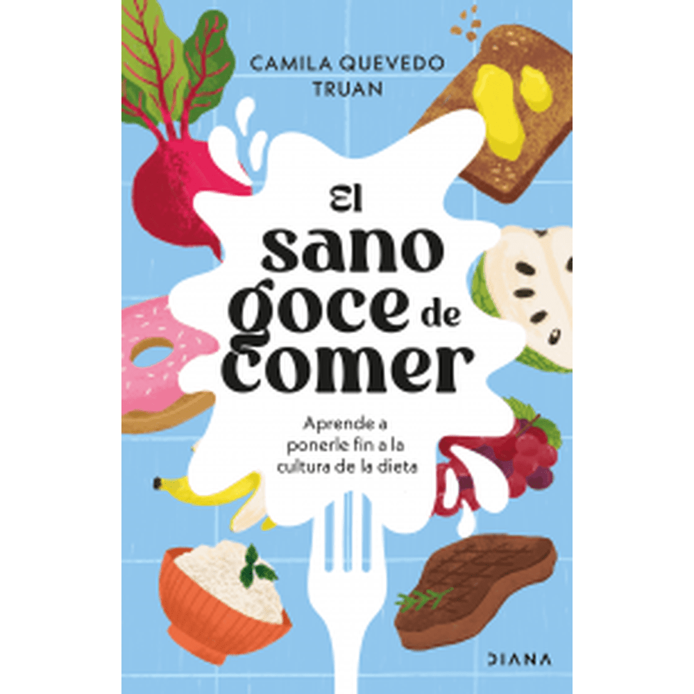Libro El sano goce de comer de Camila Quevedo - Diana