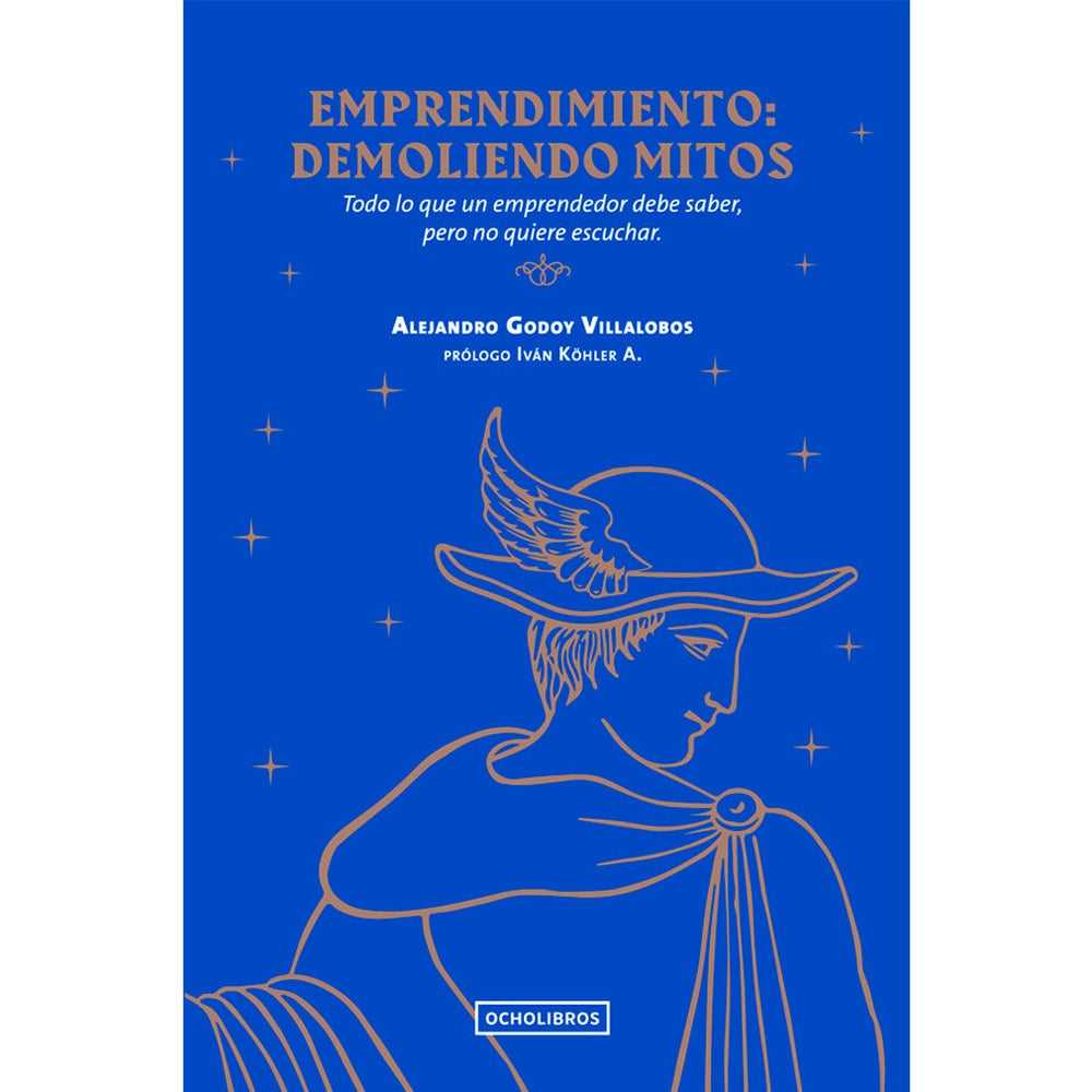 Libro Emprendimiento: Demoliendo Mitos de Alejandro Godoy Villalobo