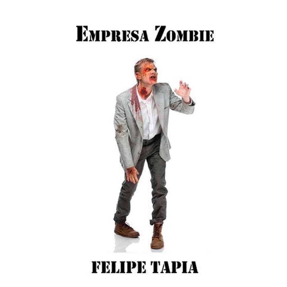 Libro Empresa Zombie de Tapia Felipe - Editorial Segismundo Spa