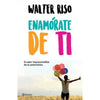 Libro Enamórate De Ti De Walter Riso - Planeta