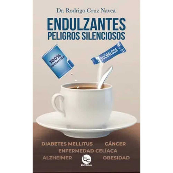 Libro Endulzantes: Peligros Silenciosos de Dr. Rodrigo Cruz Navea