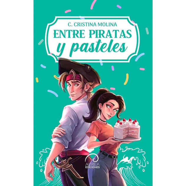 Libro Entre Piratas Y Pasteles De C. Cristina Molina - Aurea Ediciones