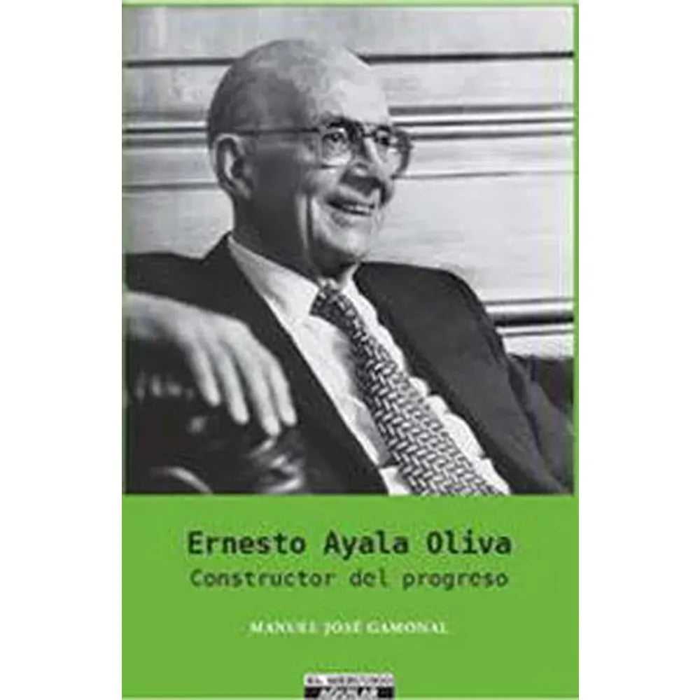 Libro Ernesto Ayala Oliva Constructor Del Progreso de M. J. Gamonal