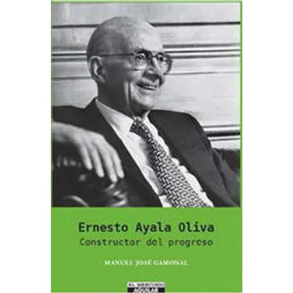 Libro Ernesto Ayala Oliva Constructor Del Progreso de M. J. Gamonal