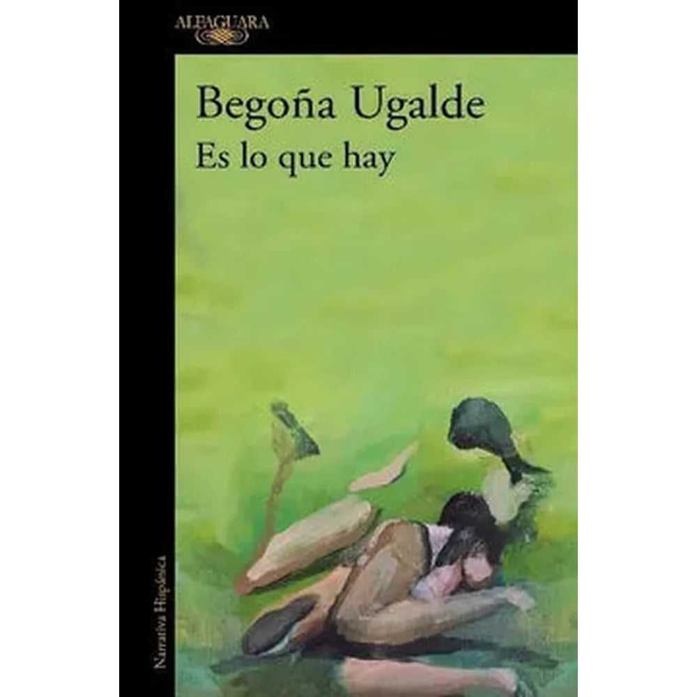 Libro Es Lo Que Hay de Begoña Ugalde