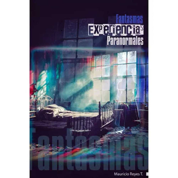 Libro Fantasmas Experiencias Paranormales de Mauricio Reyes Troncoso