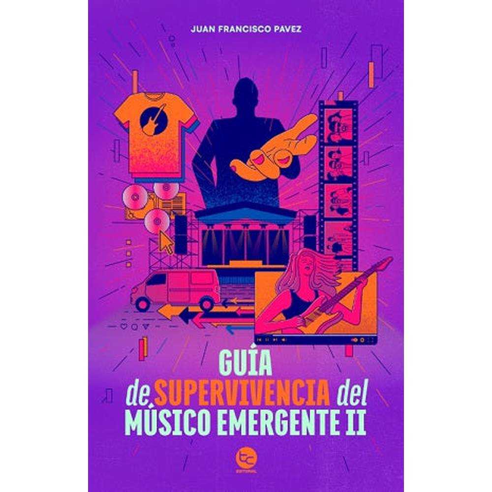 Libro GUIA DE SUPERVIVENCIA DEL MUSICO EMERGENTE II de PAVEZ, JUAN