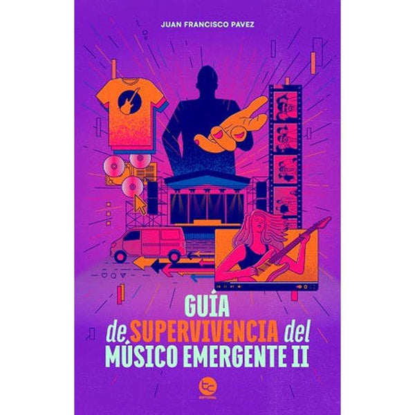 Libro GUIA DE SUPERVIVENCIA DEL MUSICO EMERGENTE II de PAVEZ, JUAN