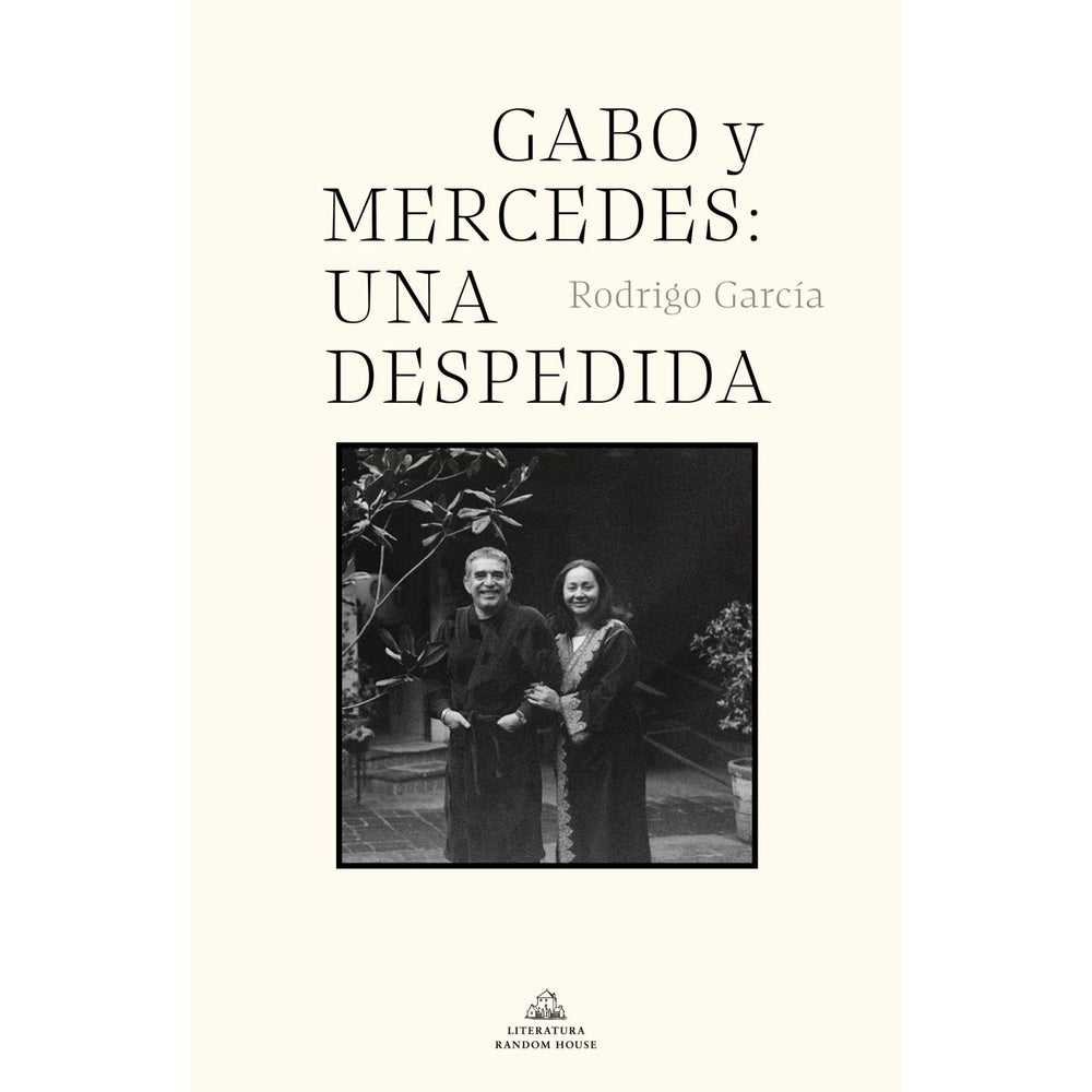 Libro Gabo Y Mercedes: Una Despedida de Rodrigo García - RANDOM HOUSE