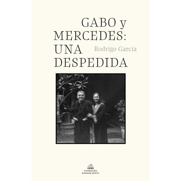 Libro Gabo Y Mercedes: Una Despedida de Rodrigo García - RANDOM HOUSE