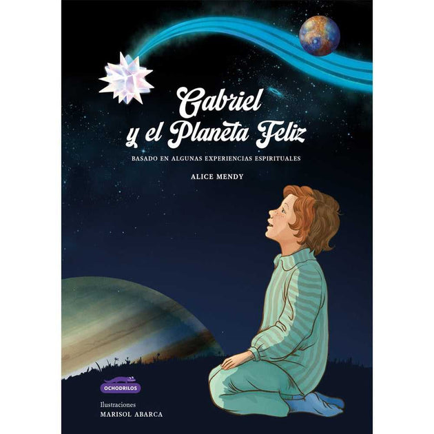 Libro Gabriel Y El Planeta Feliz De Alice Mendy