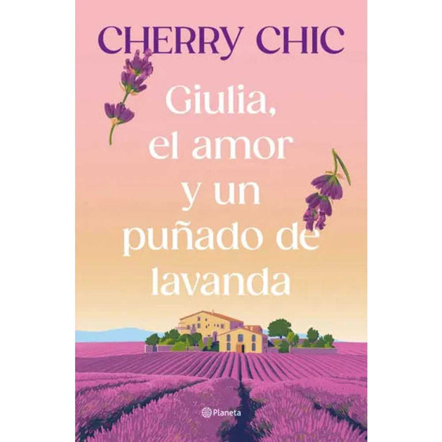 Libro Giulia, El Amor Y Un Puñado De Lavanda De Cherry Chic - Planeta