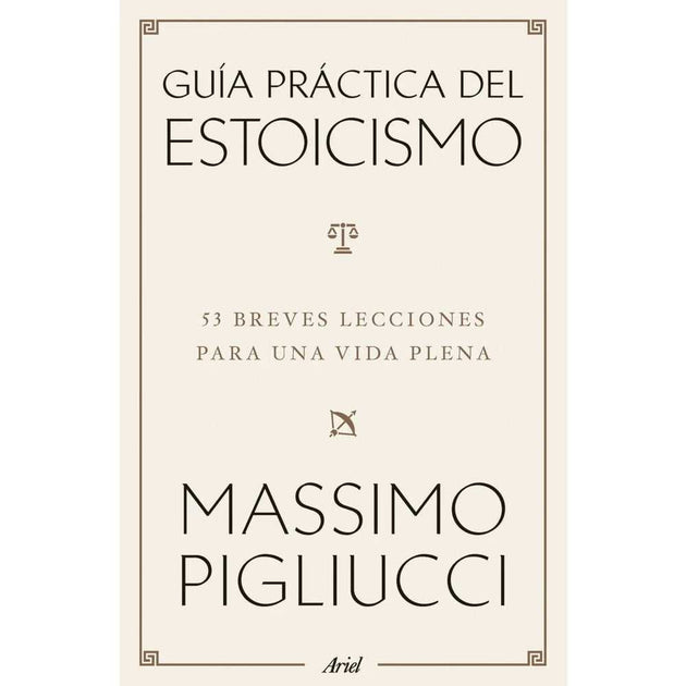Libro Guía Práctica Del Estoicismo De  Massimo Pigliucci - Ariel