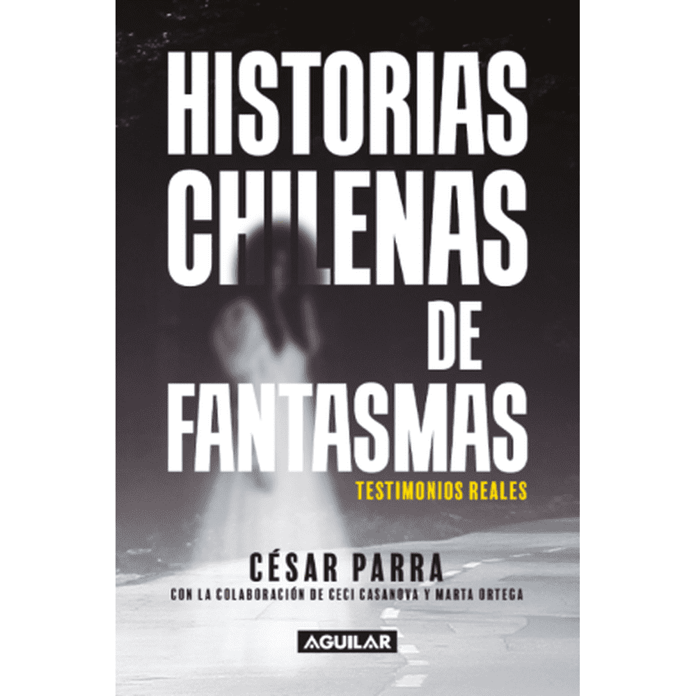 Libro HISTORIAS CHILENAS DE FANTASMAS de PARRA, CESAR - AGUILAR