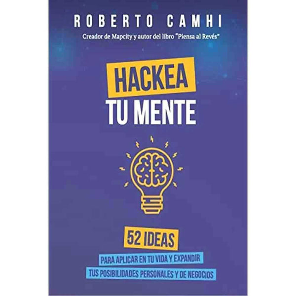 Libro Hackea Tu Mente 52 Ideas de Roberto Camhi Levy