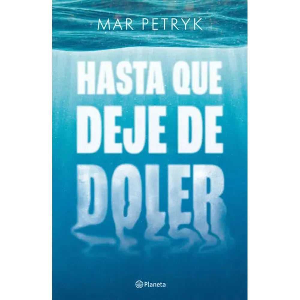 Libro Hasta que deje de doler de Mar Petryk - PLANETA