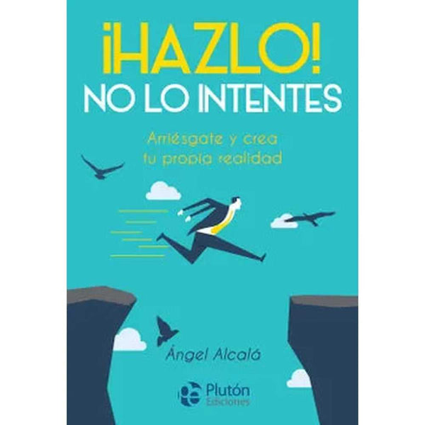 Libro ¡Hazlo! No Lo Intentes de Ángel Alcalá - PLUTÓN
