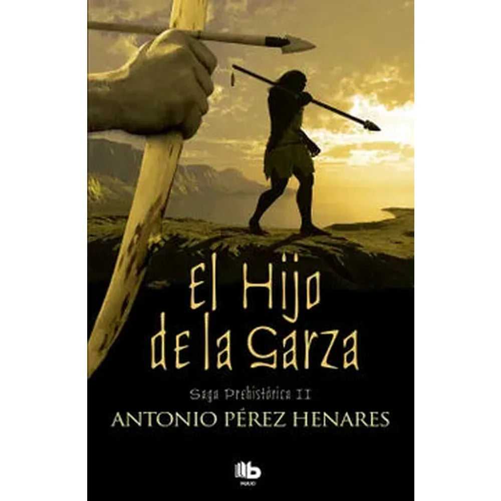 Libro Hijo De La Garza, El Saga Prehistorica Ii de Antonio Pérez Henares