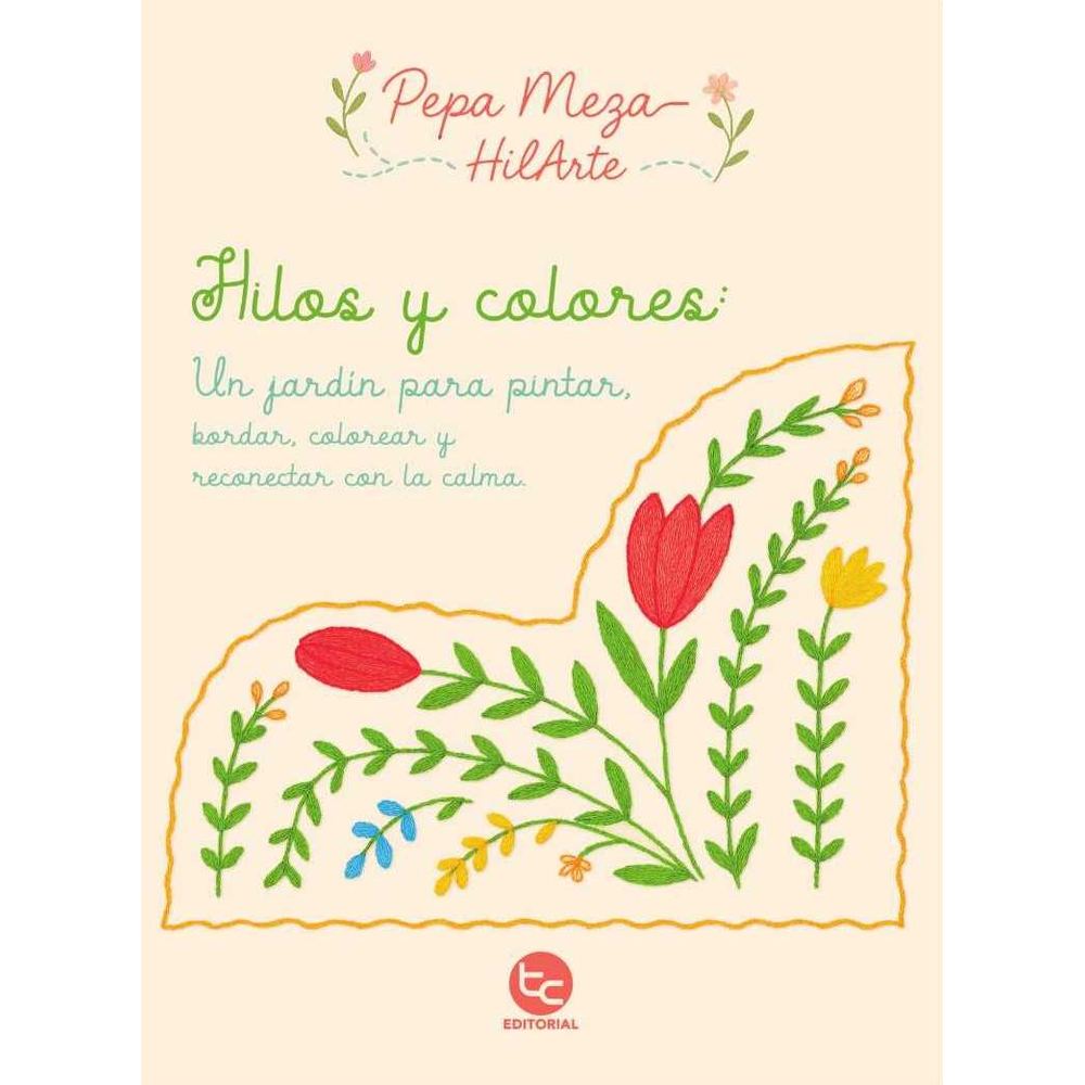 Libro Hilos Y Colores: Un Jardín Para Pintar De Pepa Meza - Trayecto