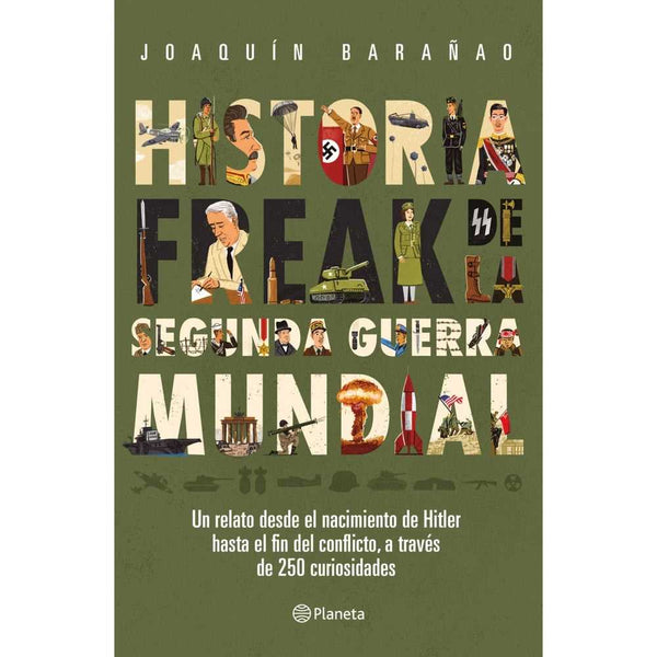 Libro Historia Freak De La Segunda Guerra Mundial De José Joaquín Barañao - Planeta