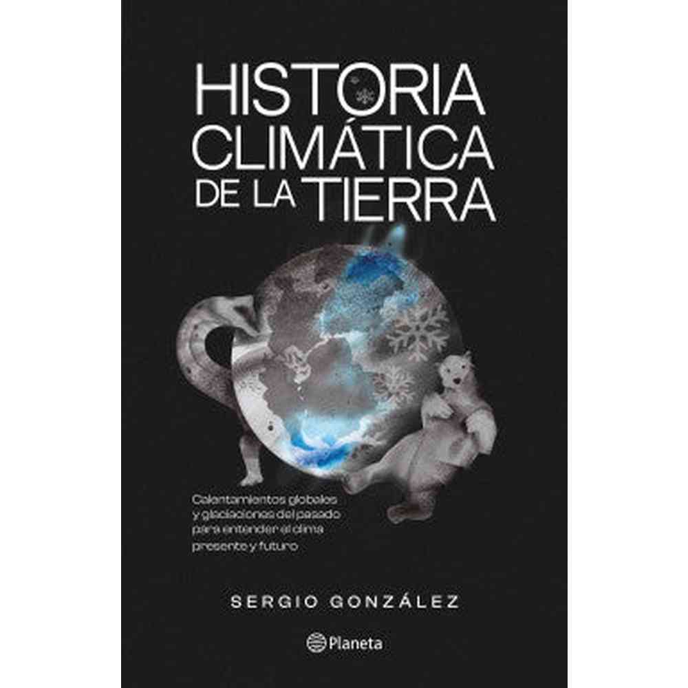Libro Historia climática de la tierra de Sergio González - Planeta