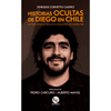 Libro Historias Ocultas De Diego En Chile De Enrique Corvetto Castro - Trayecto Comunicaciones