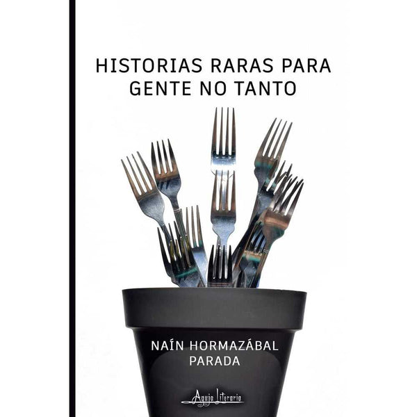 Libro Historias Raras Para Gente No Tanto de Naín Hormazábal Parada