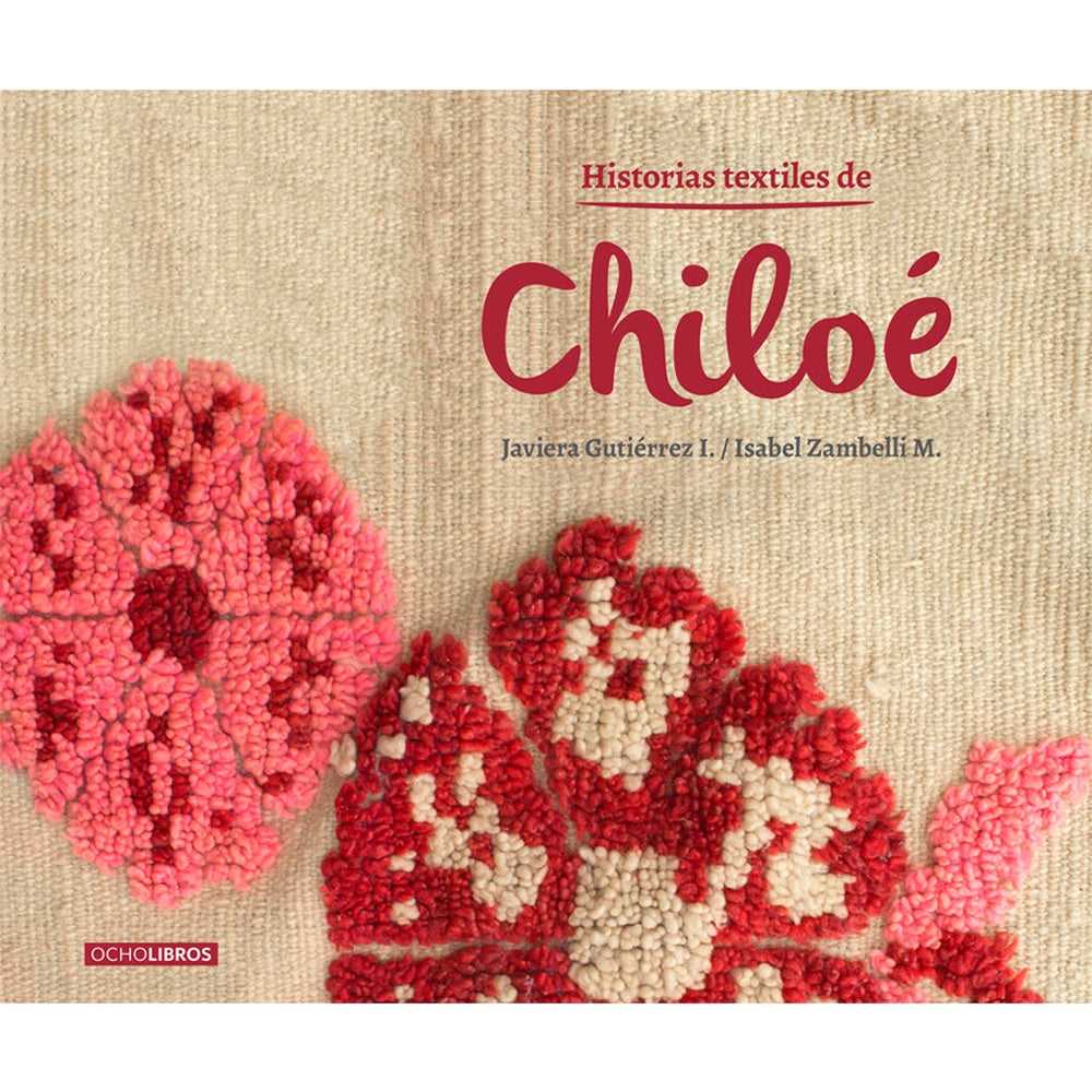 Libro Historias Textiles De Chiloé de Gutiérrez, Javiera; Zambelli