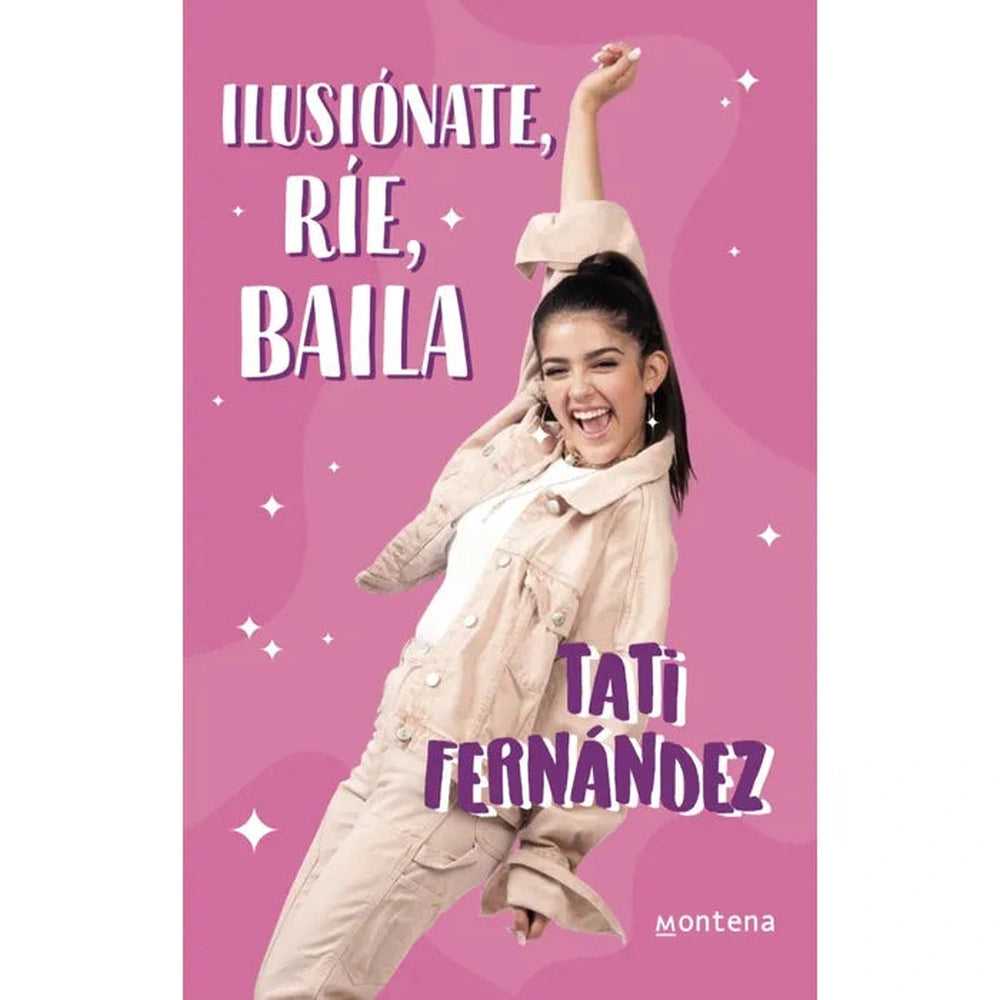 Libro Ilusiónate, Ríe, Baila de Tati Fernández - MONTENA
