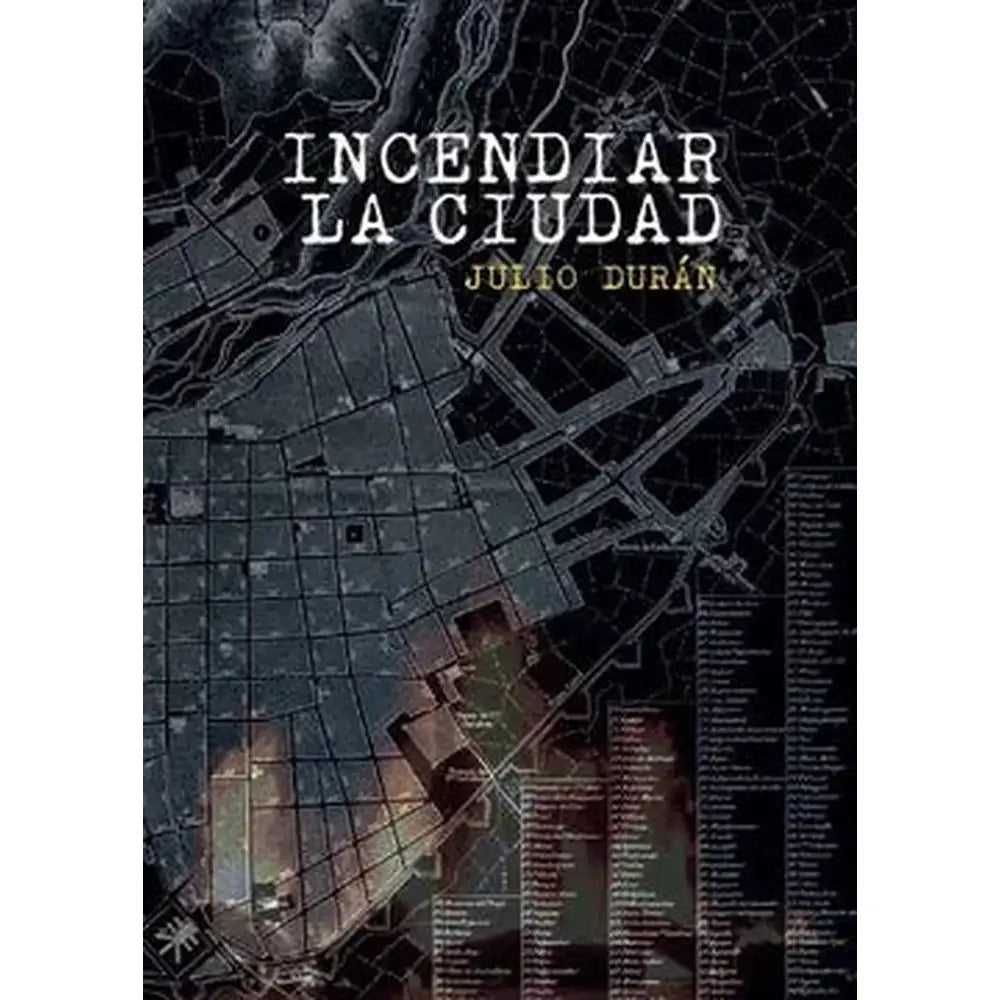 Libro Incendiar La Ciudad de Julio Durán