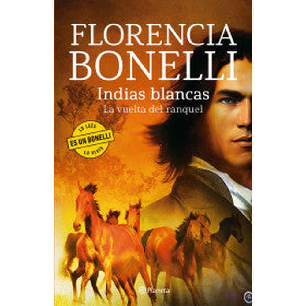 Libro Indias Blancas La Vuelta Del Ranquel de Florencia Bonelli - Planeta