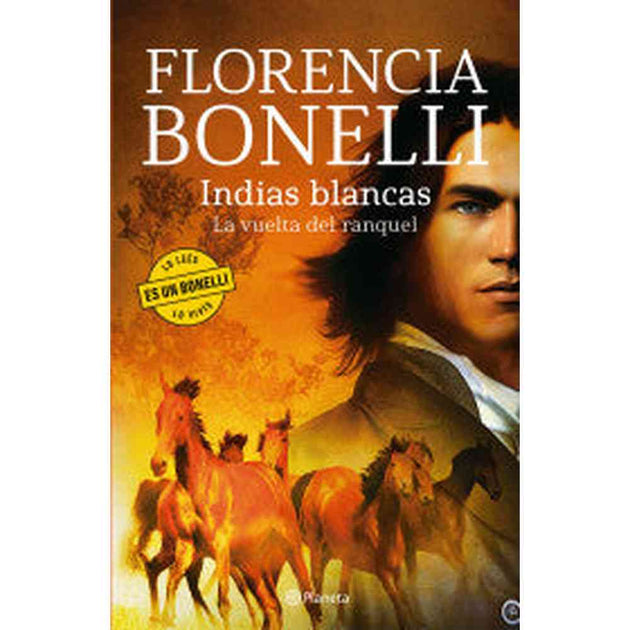 Libro Indias Blancas La Vuelta Del Ranquel de Florencia Bonelli - Planeta
